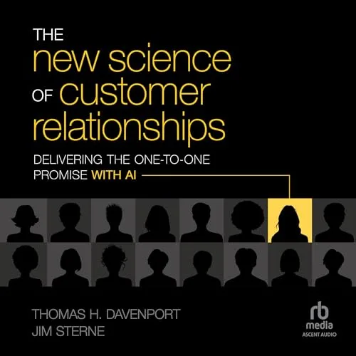 The New Science of Customer Relationships By Thomas H. Davenport, Jim Sterne